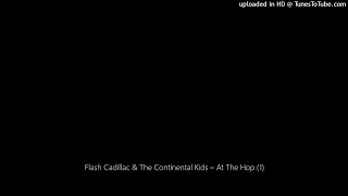 Flash Cadillac & The Continental Kids – At The Hop (1)