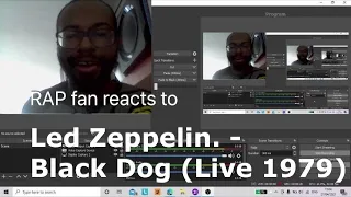 RAP fan reacts to Led Zeppelin - Black Dog (Live 1979)