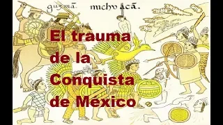 El trauma de la Conquista de México