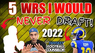 5 Big Name Fantasy Football WRs I Would Never Draft 2022