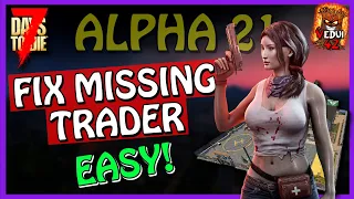 7 days to die alpha 21 easy fix missing trader with vedui42