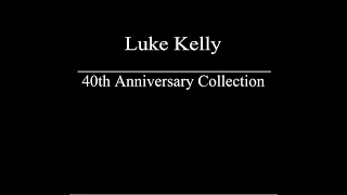 Luke Kelly - 40th Anniversary Collection