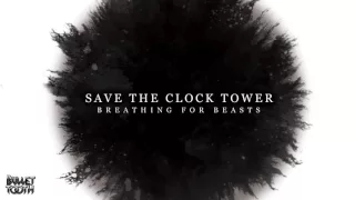 Save The Clock Tower "Breathing For Beasts" (Track 3 of 10)