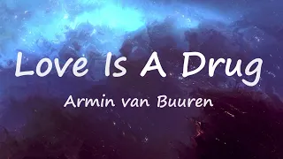 Armin van Buuren - Love Is A Drug (Lyrics Video)