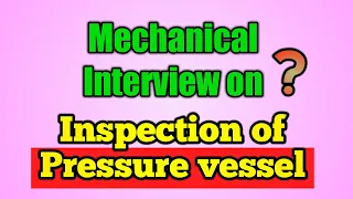 [HINDI]pressure vessel inspection कैसे करते हैं ;All concept clear in HINDI