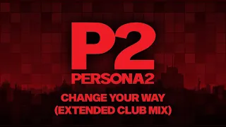 Change Your Way (Extended Club Mix) (with Lyrics) - Persona 2