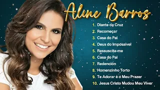 Aline Barros ~ AS MELHORES músicas mais tocadas ATUALIZADA NOVA LISTA