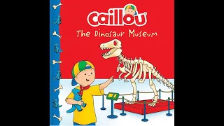 Caillou: the Dinosaur Museum ;Book by Anne Paradis:Read aloud [Read Aloud Kids Book]