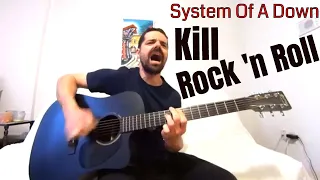 Kill Rock 'n Roll - System Of A Down [Acoustic Cover by Joel Goguen]