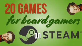 20 Great Games on Steam for board gamers