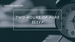 ASMR: two hours of pure sleep