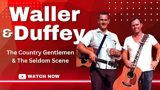 Charlie Waller & John Duffey: Bluegrass fathers of The Country Gentlemen and The Seldom Scene