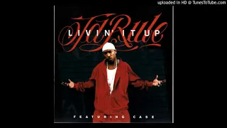 Ja Rule ft Case - Livin It Up [dirty version] [remastered]