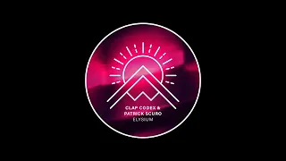 Clap Codex & Patrick Scuro - Elysium (Original Mix)