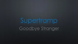 Supertramp Goodbye Stranger Lyrics