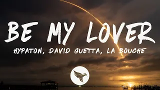 Hypaton x David Guetta - Be My Lover (2023 Mix) [Lyrics] feat. La Bouche