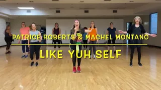 Zumba choreo (soca): Like Yuh Self - Patrice Roberts & Machel Montano