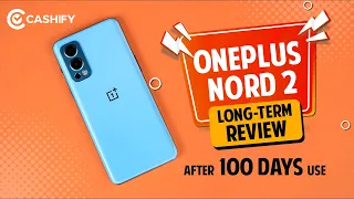 OnePlus Nord 2 Long Term Review in Hindi - After 100 Days of Heavy Use