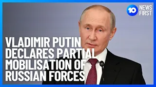 Putin Orders Partial Mobilisation Against Ukraine l 10 News First
