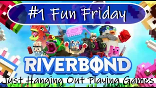 Fun Friday #1 | Riverbond