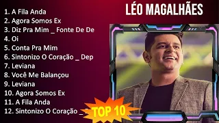 Léo Magalhães 2023 - 10 Maiores Sucessos - A Fila Anda, Agora Somos Ex, Diz Pra Mim _ Fonte De D...