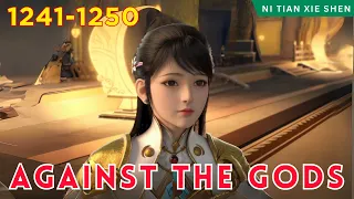 ❄️AGAINST THE GODS 1241 - 1250🔥 Alur Cerita Donghua Ni Tian Xie Shen versi Novel Bahasa Indonesia