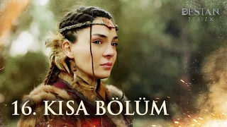 Destan | 16. Kısa Bölüm