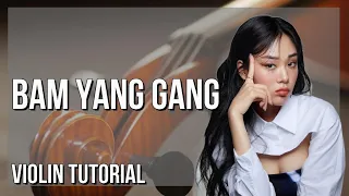How to play Bam Yang Gang by BIBI on Violin (Tutorial)