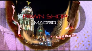 PAWN SHOP MADRID. LA CASA DE EMPEÑOS. CAPÍTULO 3