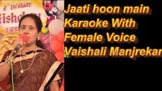 Jaati Hoon Main Karaoke With Female Voice Vaishali Manjrekar