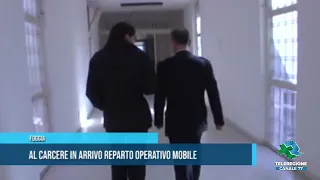 FOGGIA Al carcere in arrivo reparto operativo mobile