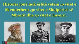 Historia jonë  nuk është  vetëm 10 vitet e Skenderbeut e...