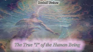 The True "I" of the Human Being By Rudolf Steiner
