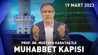 Prof. Dr. Mustafa Karataş ile Muhabbet Kapısı - 19 Mart 2023