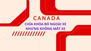 Tại Canada - Bạn có tin rằng chìa khóa xe ô tô để ngoài mà không mất xe không?