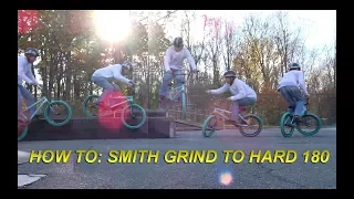 BMX HOW TO: SMITH GRIND TO HARD 180