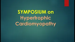Symposium on Hypertrophic cardiomyopathy HCM