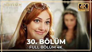 Muhteşem Yüzyıl 30. Bölüm (4K)