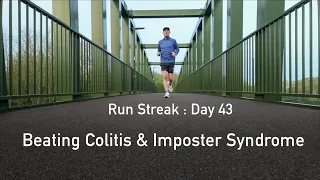 Run Streak Day 43 : Battling Colitis and Imposter Syndrome