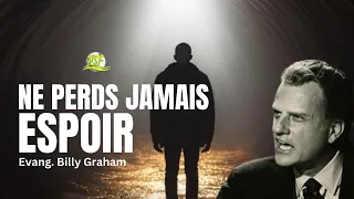 AVEC DIEU L'ESPOIR N'EST JAMAIS PERDU // BILLY GRAHAM