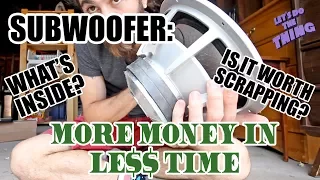 Scrapping A Subwoofer / Speaker - What's Inside? Is It Worth It? More Money In Less Time!