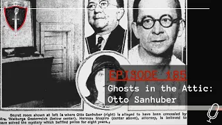 Episode 185: Ghosts in the Attic: Otto Sanhuber