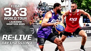 RE-LIVE - FIBA 3x3 World Tour Lausanne Masters 2021 | Day 1 - Session 1