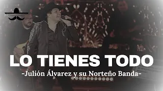 Julión Álvarez y su Norteño Banda - Lo Tienes Todo (LETRA)