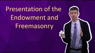 Presentation of the Endowment and Freemasonry