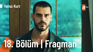 Yalnız Kurt 18. Bölüm Fragmanı @YalnizKurtatv