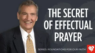 Adrian Rogers: The Keys to the Fervent Power of Effectual Prayer