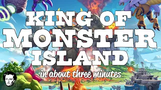 King of monster Island in about 3 minutes