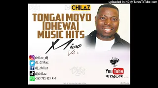 TONGAI MOYO (DHEWA) MUSIC HITS MIX  VOL 1-DJ CHILAZ.