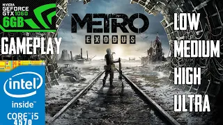 Metro Exodus - GTX 1060 6GB - i5 4570 - Low vs. Medium vs. High vs. Ultra - 1080p